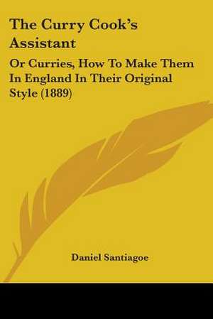 The Curry Cook's Assistant de Daniel Santiagoe