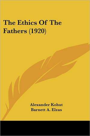 The Ethics Of The Fathers (1920) de Alexander Kohut