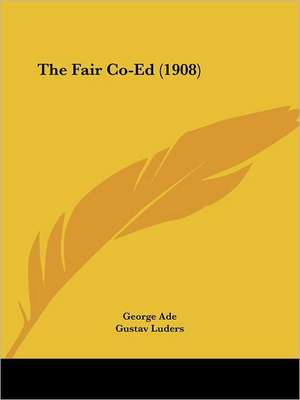 The Fair Co-Ed (1908) de George Ade