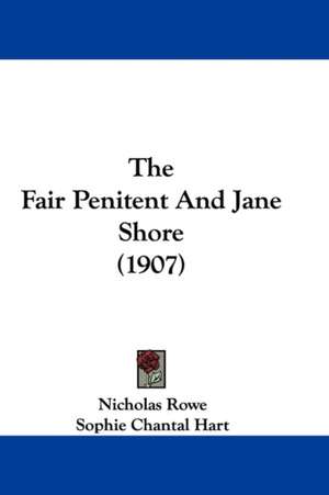 The Fair Penitent And Jane Shore (1907) de Nicholas Rowe