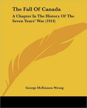 The Fall Of Canada de George Mckinnon Wrong