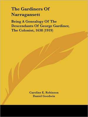 The Gardiners Of Narragansett de Caroline E. Robinson