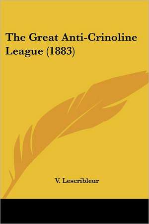 The Great Anti-Crinoline League (1883) de V. Lescribleur