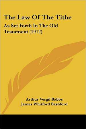 The Law Of The Tithe de Arthur Vergil Babbs