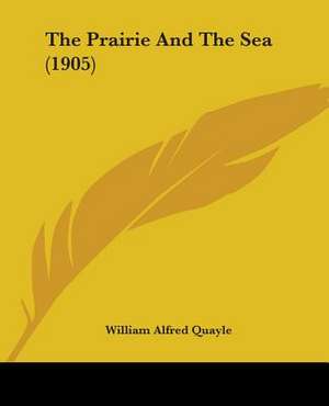 The Prairie And The Sea (1905) de William Alfred Quayle