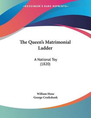 The Queen's Matrimonial Ladder de William Hone