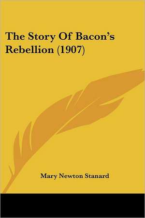 The Story Of Bacon's Rebellion (1907) de Mary Newton Stanard