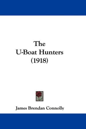 The U-Boat Hunters (1918) de James Brendan Connolly