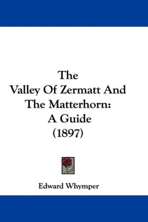 The Valley Of Zermatt And The Matterhorn de Edward Whymper