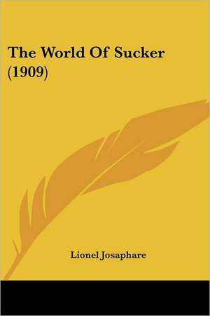 The World Of Sucker (1909) de Lionel Josaphare