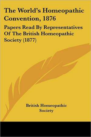 The World's Homeopathic Convention, 1876 de British Homeopathic Society