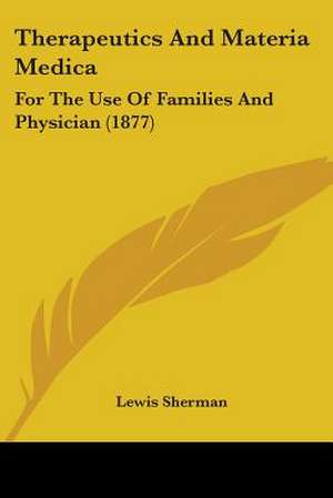 Therapeutics And Materia Medica de Lewis Sherman