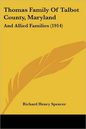 Thomas Family Of Talbot County, Maryland de Richard Henry Spencer