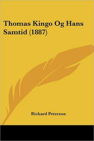 Thomas Kingo Og Hans Samtid (1887) de Richard Peterson