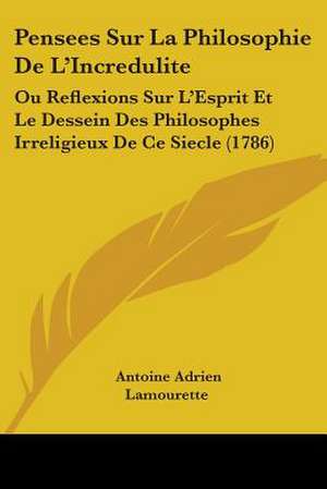 Pensees Sur La Philosophie De L'Incredulite de Antoine Adrien Lamourette