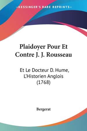 Plaidoyer Pour Et Contre J. J. Rousseau de Bergerat