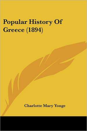 Popular History Of Greece (1894) de Charlotte Mary Yonge