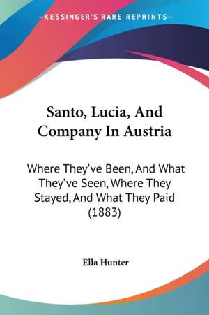 Santo, Lucia, And Company In Austria de Ella Hunter