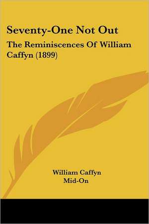 Seventy-One Not Out de William Caffyn