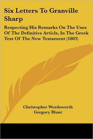 Six Letters To Granville Sharp de Christopher Wordsworth