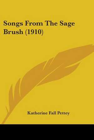 Songs From The Sage Brush (1910) de Katherine Fall Pettey