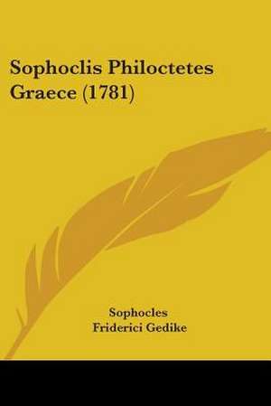 Sophoclis Philoctetes Graece (1781) de Sophocles