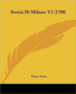 Storia Di Milano V2 (1798) de Pietro Verri