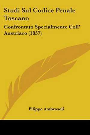 Studi Sul Codice Penale Toscano de Filippo Ambrosoli