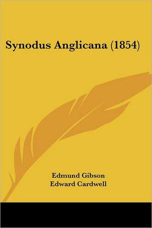 Synodus Anglicana (1854) de Edmund Gibson