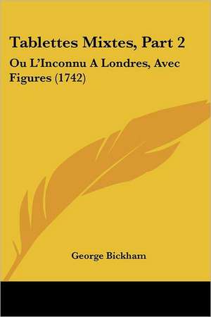 Tablettes Mixtes, Part 2 de George Bickham