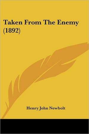 Taken From The Enemy (1892) de Henry John Newbolt