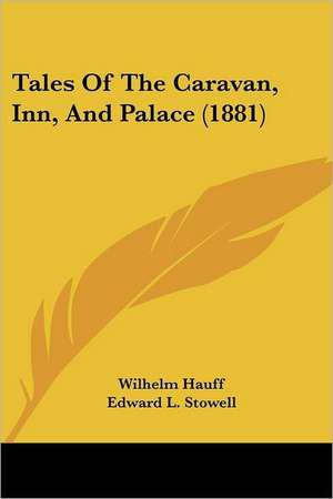 Tales Of The Caravan, Inn, And Palace (1881) de Wilhelm Hauff