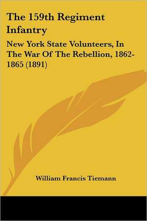 The 159th Regiment Infantry de William Francis Tiemann