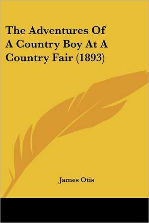 The Adventures Of A Country Boy At A Country Fair (1893) de James Otis