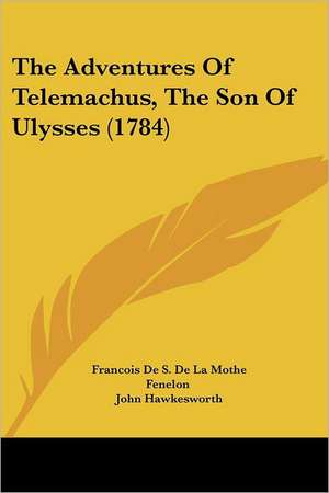 The Adventures Of Telemachus, The Son Of Ulysses (1784) de Francois De S. De La Mothe Fenelon