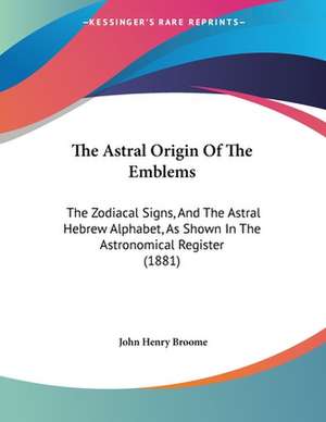 The Astral Origin Of The Emblems de John Henry Broome