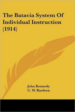 The Batavia System Of Individual Instruction (1914) de John Kennedy