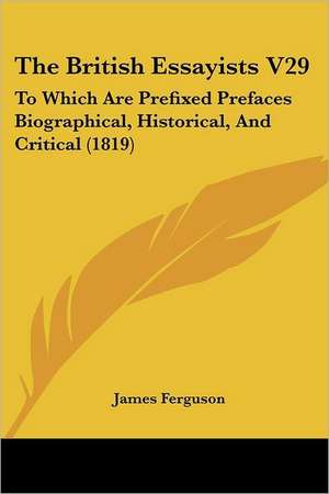 The British Essayists V29 de James Ferguson