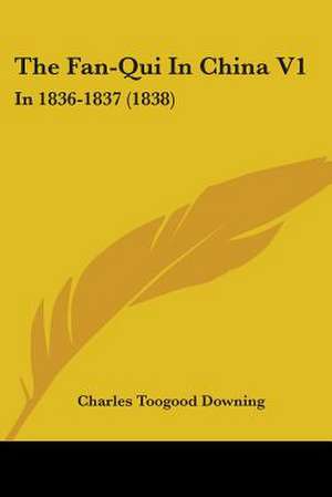 The Fan-Qui In China V1 de Charles Toogood Downing