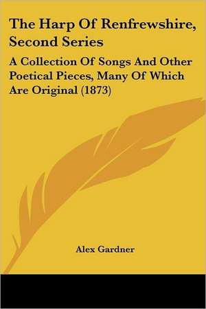 The Harp Of Renfrewshire, Second Series de Alex Gardner