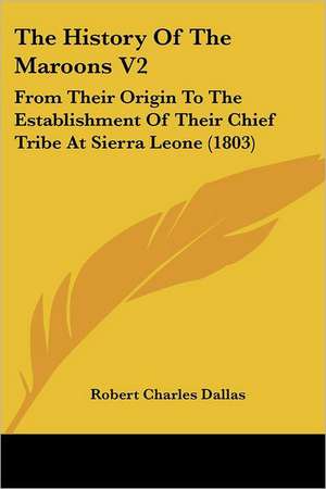 The History Of The Maroons V2 de Robert Charles Dallas