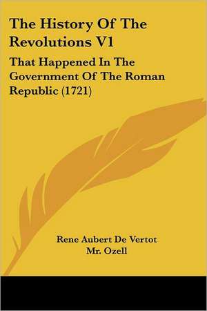 The History of the Revolutions V1 de Rene Aubert De Vertot