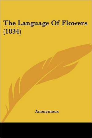 The Language Of Flowers (1834) de Anonymous