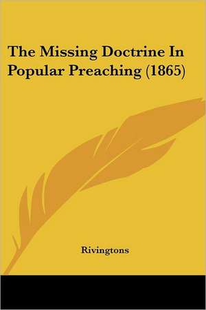 The Missing Doctrine In Popular Preaching (1865) de Rivingtons