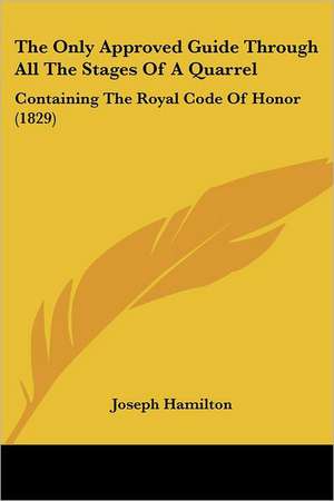 The Only Approved Guide Through All The Stages Of A Quarrel de Joseph Hamilton