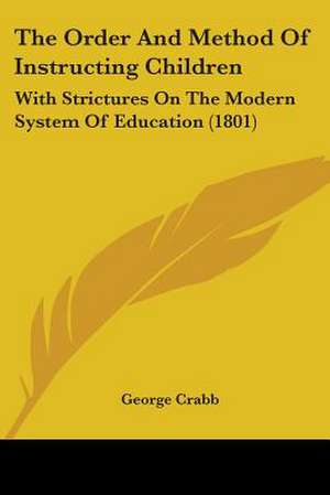 The Order And Method Of Instructing Children de George Crabb