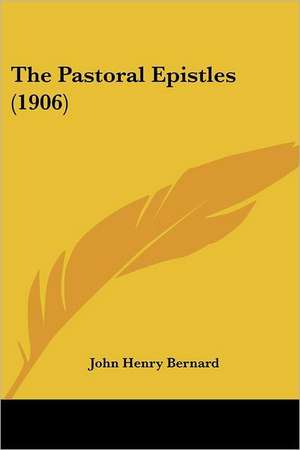 The Pastoral Epistles (1906) de John Henry Bernard