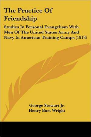 The Practice Of Friendship de George Stewart Jr.