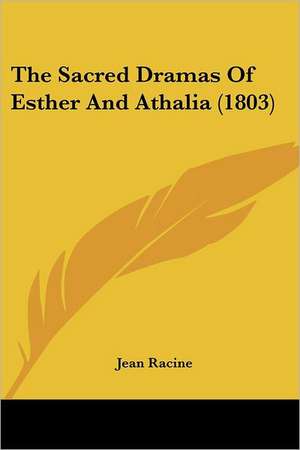 The Sacred Dramas of Esther and Athalia (1803) de Jean Baptiste Racine