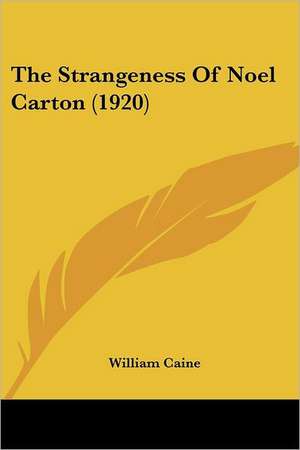 The Strangeness Of Noel Carton (1920) de William Caine